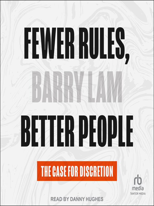 Title details for Fewer Rules, Better People by Barry Lam - Available